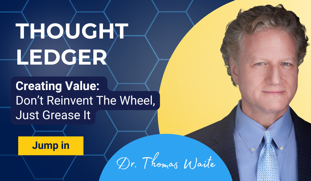 Creating Value: Don’t Reinvent the Wheel, Just Grease It